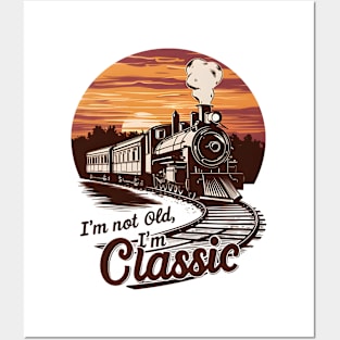 Stylish Train I'm not old I'm classic Posters and Art